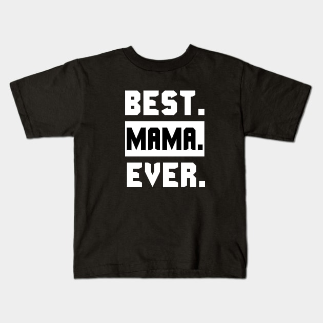 Best Mama Ever Kids T-Shirt by Family shirts